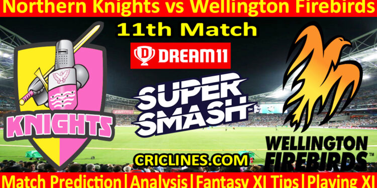 Today Match Prediction-NK vs WF-Dream11-Super Smash T20 2023-24-11th Match-Who Will Win