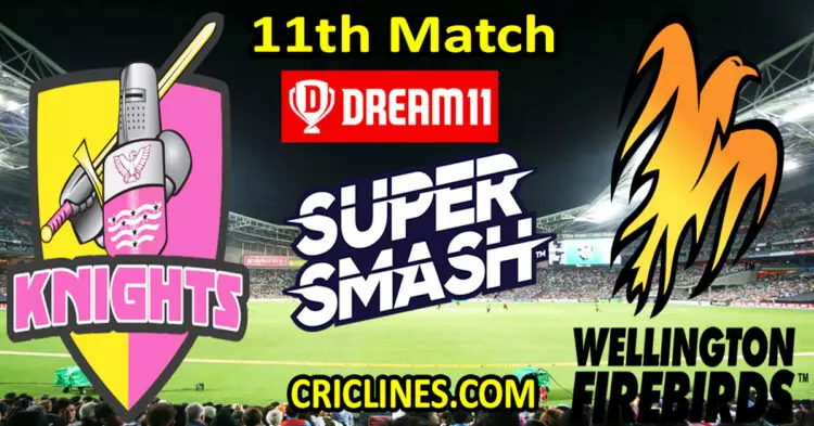 Today Match Prediction-Northern Knights vs Wellington Firebirds-Dream11-Super Smash T20 2023-24-11th Match-Who Will Win