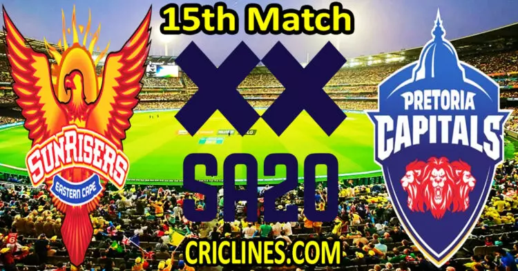 Today Match Prediction-Sunrisers Eastern Cape vs Pretoria Capitals-SA20 T20 2024-Dream11-15th Match-Who Will Win