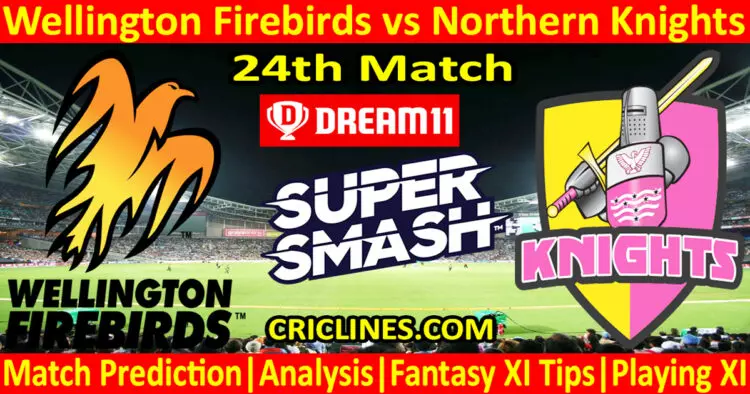 Today Match Prediction-WF vs NK-Dream11-Super Smash T20 2023-24-24th Match-Who Will Win