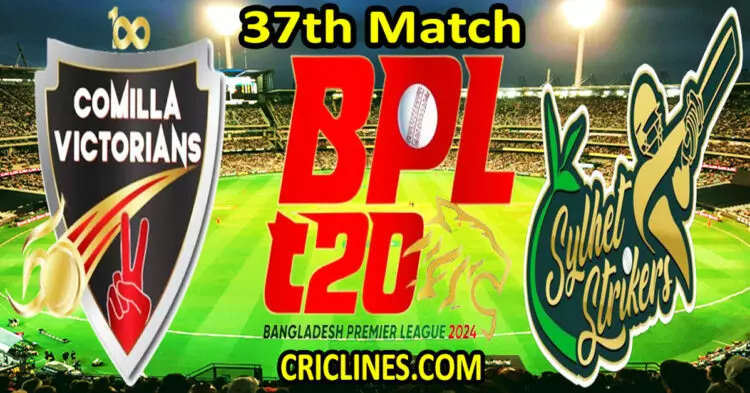 Today Match Prediction-Comilla Victorians vs Sylhet Strikers-Dream11-BPL T20-2024-37th Match-Who Will Win