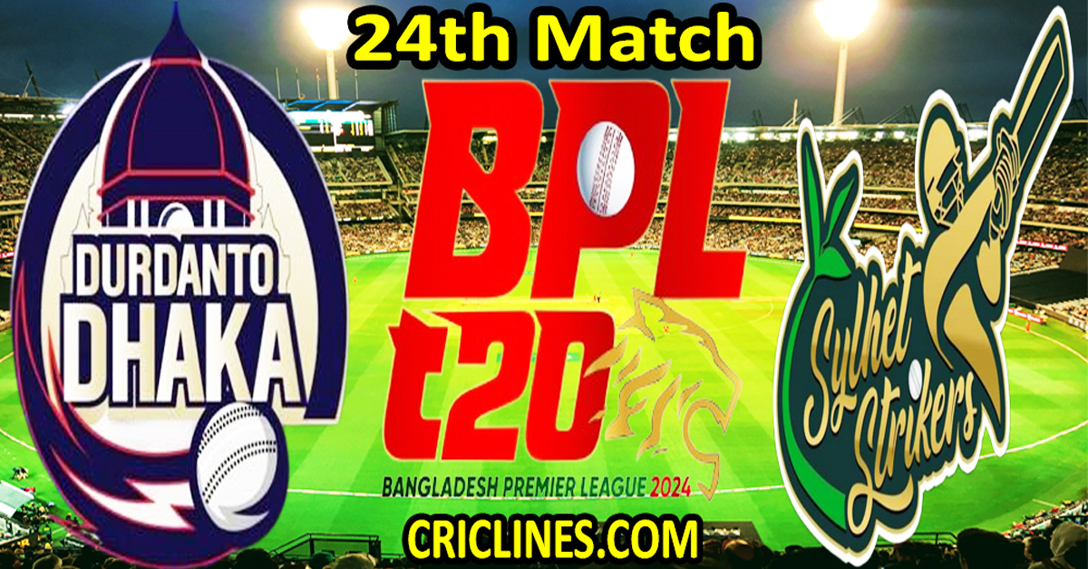 Today Match Prediction-Durdanto Dhaka vs Sylhet Strikers-Dream11-BPL T20-2024-24th Match-Who Will Win
