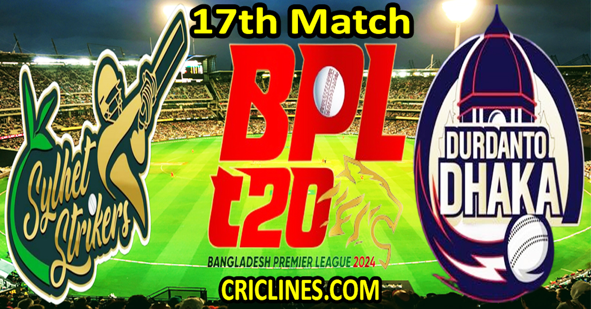 Today Match Prediction-Sylhet Strikers vs Durdanto Dhaka-Dream11-BPL T20-2024-17th Match-Who Will Win