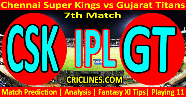 Today Match Prediction-CSK vs GT-IPL Match Today 2024-7th Match-Venue Details-Dream11-Toss Update-Who Will Win