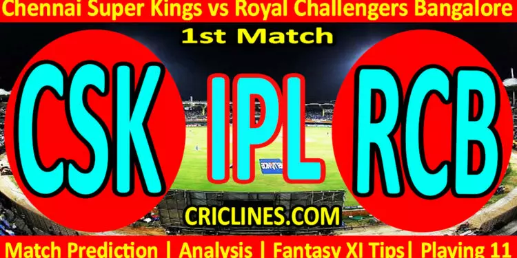 Today Match Prediction-CSK vs RCB-IPL Match Today 2024-1st Match-Venue Details-Dream11-Toss Update-Who Will Win