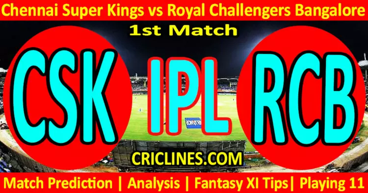 Today Match Prediction-CSK vs RCB-IPL Match Today 2024-1st Match-Venue Details-Dream11-Toss Update-Who Will Win