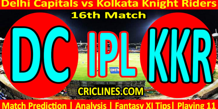 Today Match Prediction-DC vs KKR-IPL Match Today 2024-16th Match-Venue Details-Dream11-Toss Update-Who Will Win
