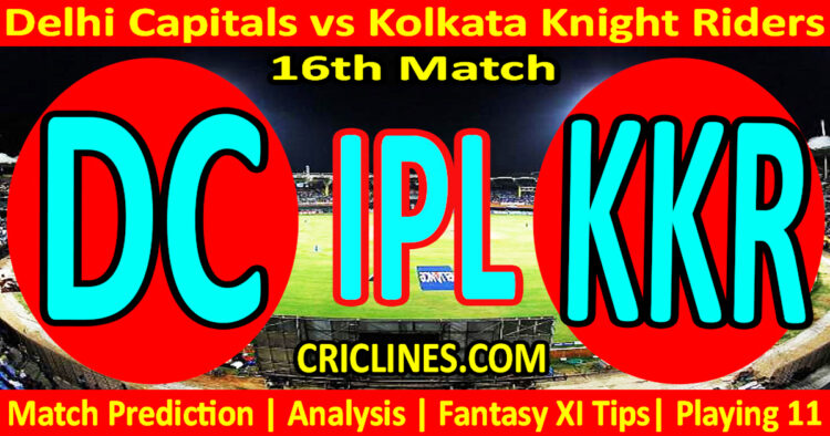 Today Match Prediction-DC vs KKR-IPL Match Today 2024-16th Match-Venue Details-Dream11-Toss Update-Who Will Win