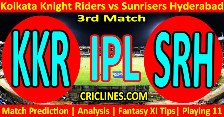 Today Match Prediction-KKR vs SRH-IPL Match Today 2024-3rd Match-Venue Details-Dream11-Toss Update-Who Will Win