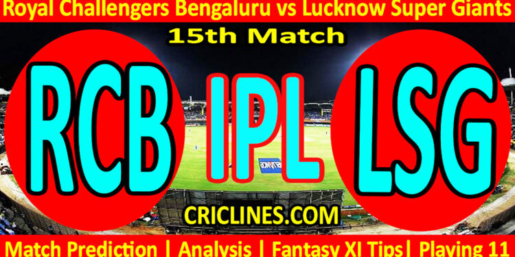 Today Match Prediction-RCB vs LSG-IPL Match Today 2024-15th Match-Venue Details-Dream11-Toss Update-Who Will Win