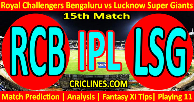 Today Match Prediction-RCB vs LSG-IPL Match Today 2024-15th Match-Venue Details-Dream11-Toss Update-Who Will Win