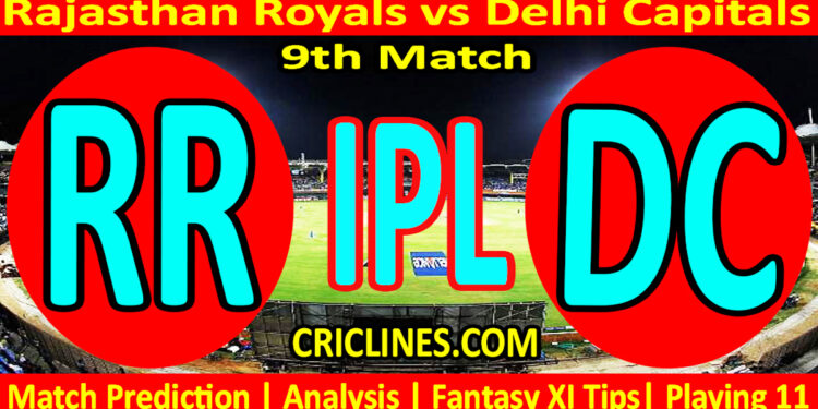 Today Match Prediction-RR vs DC-IPL Match Today 2024-9th Match-Venue Details-Dream11-Toss Update-Who Will Win