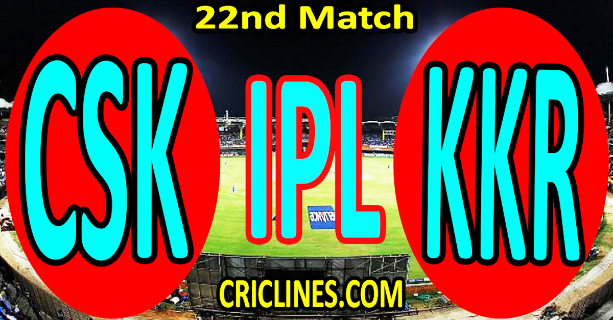 Today Match Prediction-Chennai Super Kings vs Kolkata Knight Riders-IPL Match Today 2024-22nd Match-Venue Details-Dream11-Toss Update-Who Will Win
