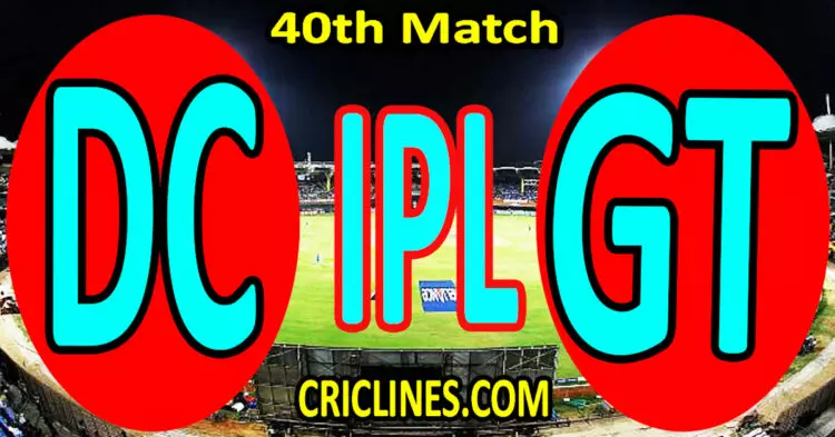 Today Match Prediction-Delhi Capitals vs Gujarat Titans-IPL Match Today 2024-40th Match-Venue Details-Dream11-Toss Update-Who Will Win
