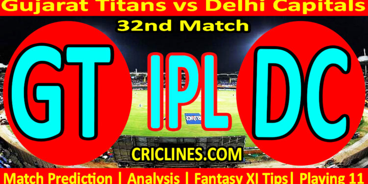 Today Match Prediction-GT vs DC-IPL Match Today 2024-32nd Match-Venue Details-Dream11-Toss Update-Who Will Win