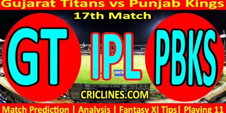 Today Match Prediction-GT vs PBKS-IPL Match Today 2024-17th Match-Venue Details-Dream11-Toss Update-Who Will Win