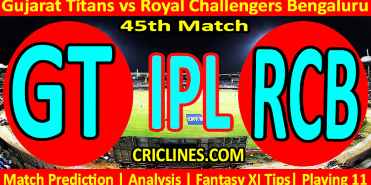 Today Match Prediction-GT vs RCB-IPL Match Today 2024-45th Match-Venue Details-Dream11-Toss Update-Who Will Win