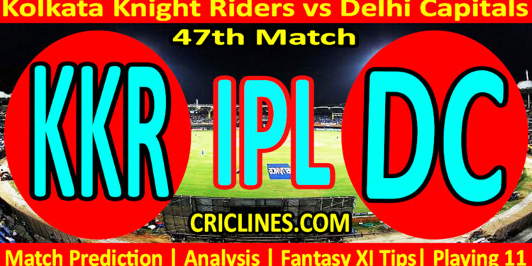 Today Match Prediction-KKR vs DC-IPL Match Today 2024-47th Match-Venue Details-Dream11-Toss Update-Who Will Win