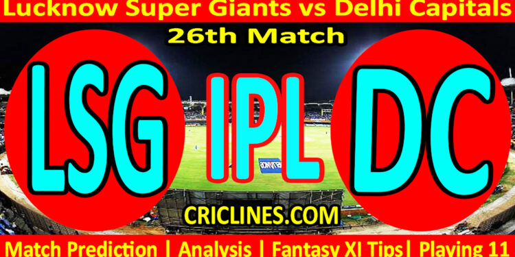 Today Match Prediction-LSG vs DC-IPL Match Today 2024-26th Match-Venue Details-Dream11-Toss Update-Who Will Win
