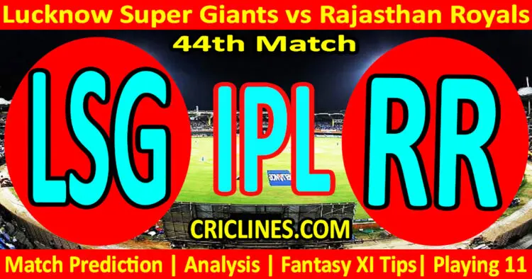 Today Match Prediction-LSG vs RR-IPL Match Today 2024-44th Match-Venue Details-Dream11-Toss Update-Who Will Win