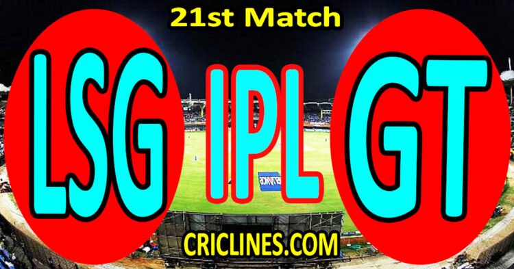 Today Match Prediction-Lucknow Super Giants vs Gujarat Titans-IPL Match Today 2024-21st Match-Venue Details-Dream11-Toss Update-Who Will Win