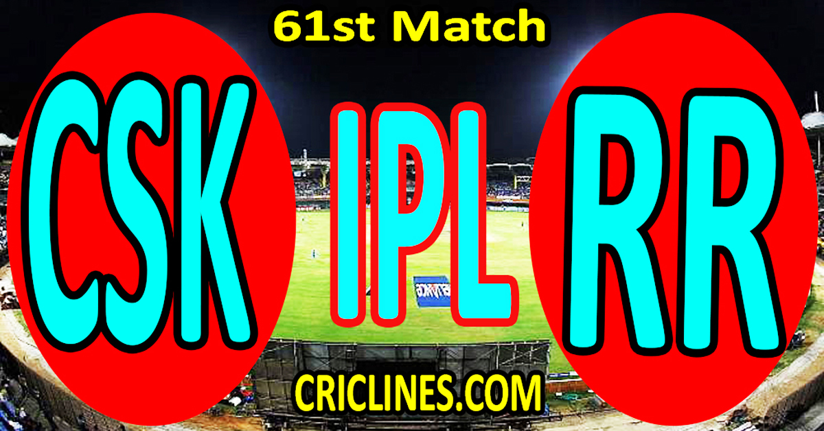 Today Match Prediction-Chennai Super Kings vs Rajasthan Royals-IPL Match Today 2024-61st Match-Venue Details-Dream11-Toss Update-Who Will Win