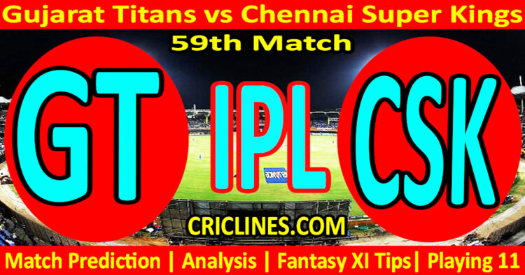 Today Match Prediction-GT vs CSK-IPL Match Today 2024-59th Match-Venue Details-Dream11-Toss Update-Who Will Win