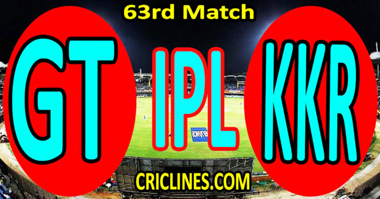 Today Match Prediction-Gujarat Titans vs Kolkata Knight Riders-IPL Match Today 2024-63rd Match-Venue Details-Dream11-Toss Update-Who Will Win