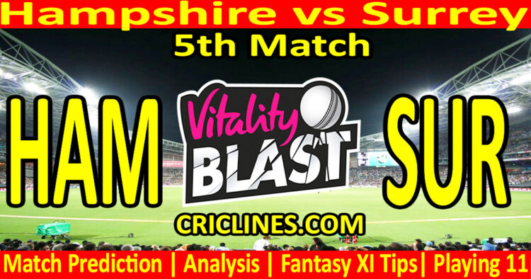 Today Match Prediction-HAM vs SUR-Vitality T20 Blast 2024-Dream11-5th Match-Venue Details-Toss Update-Who Will Win