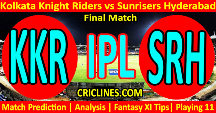 Today Match Prediction-KKR vs SRH-IPL Match Today 2024-Final Match-Venue Details-Dream11-Toss Update-Who Will Win