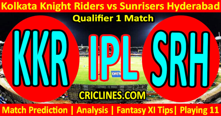 Today Match Prediction-KKR vs SRH-IPL Match Today 2024-Qualifier 1 Match-Venue Details-Dream11-Toss Update-Who Will Win