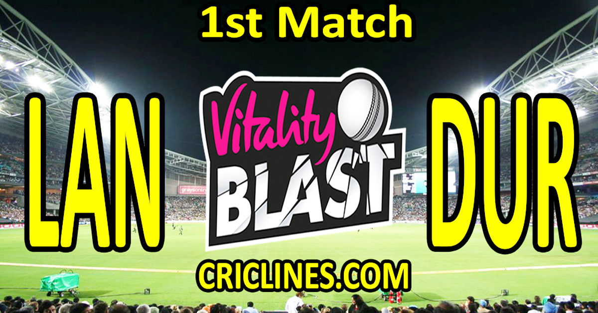 Today Match Prediction-Lancashire vs Durham-Vitality T20 Blast 2024-Dream11-1st Match-Venue Details-Toss Update-Who Will Win