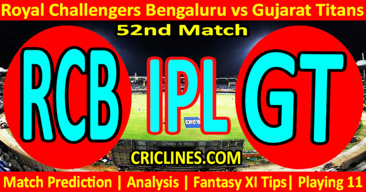 Today Match Prediction-RCB vs GT-IPL Match Today 2024-52nd Match-Venue Details-Dream11-Toss Update-Who Will Win