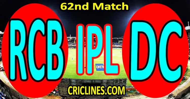 Today Match Prediction-Royal Challengers Bengaluru vs Delhi Capitals-IPL Match Today 2024-62nd Match-Venue Details-Dream11-Toss Update-Who Will Win