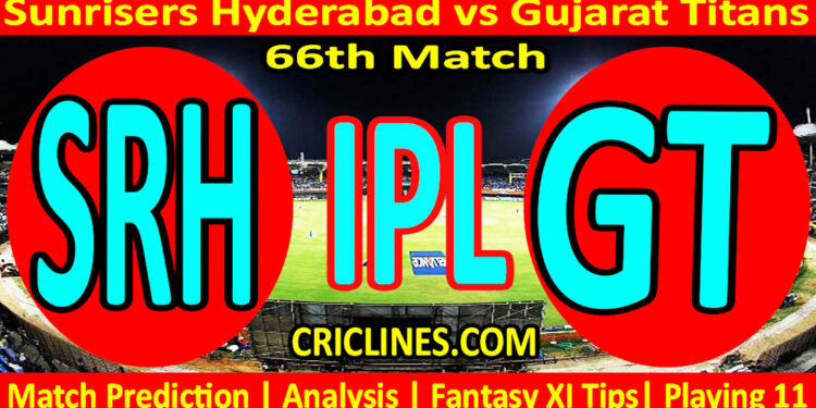 Today Match Prediction-SRH vs GT-IPL Match Today 2024-66th Match-Venue Details-Dream11-Toss Update-Who Will Win
