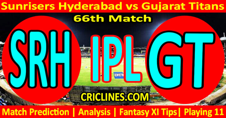 Today Match Prediction-SRH vs GT-IPL Match Today 2024-66th Match-Venue Details-Dream11-Toss Update-Who Will Win