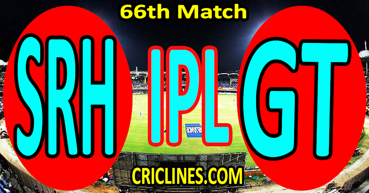 Today Match Prediction-Sunrisers Hyderabad vs Gujarat Titans-IPL Match Today 2024-66th Match-Venue Details-Dream11-Toss Update-Who Will Win