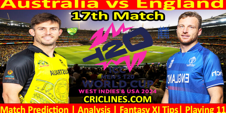 Today Match Prediction-AUS vs ENG-Dream11-ICC T20 World Cup 2024-17th Match-Who Will Win
