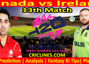 Today Match Prediction-CAN vs IRE-Dream11-ICC T20 World Cup 2024-13th Match-Who Will Win