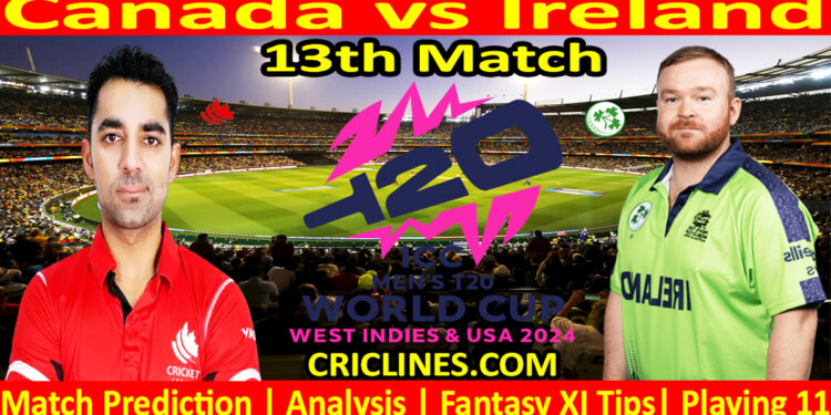 Today Match Prediction-CAN vs IRE-Dream11-ICC T20 World Cup 2024-13th Match-Who Will Win