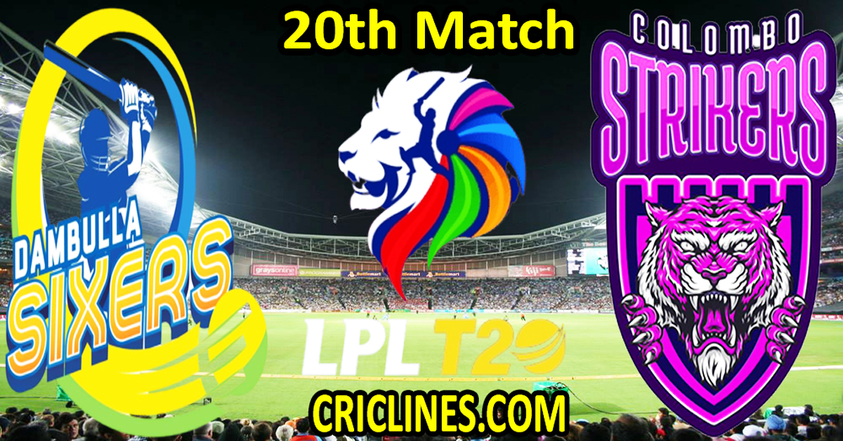 Today Match Prediction-Dambulla Sixers vs Colombo Strikers-Dream11-LPL T20 2024-20th Match-Who Will Win