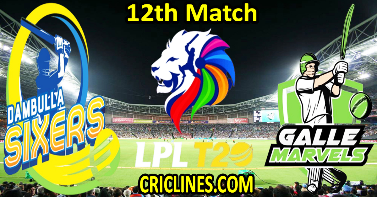 Today Match Prediction-Dambulla Sixers vs Galle Marvels-Dream11-LPL T20 2024-12th Match-Who Will Win