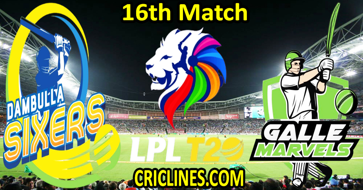 Today Match Prediction-Dambulla Sixers vs Galle Marvels-Dream11-LPL T20 2024-16th Match-Who Will Win