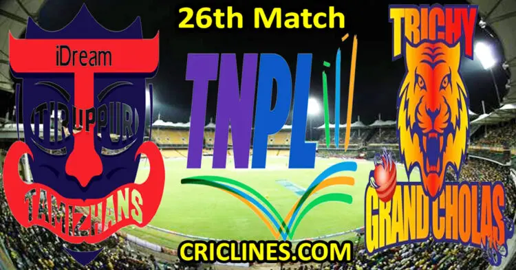 Today Match Prediction-IDream Tiruppur Tamizhans vs Trichy Grand Cholas-TNPL T20 2024-26th Match-Who Will Win