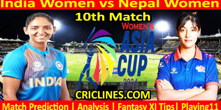 Today Match Prediction-INDW vs NEPW-Womens Asia Cup-2024-10th Match-Who Will Win