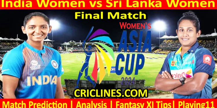Today Match Prediction-INDW vs SLW-Womens Asia Cup-2024-Final Match-Who Will Win