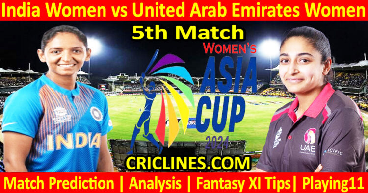 Today Match Prediction-INDW vs UAEW-Womens Asia Cup-2024-5th Match-Who Will Win