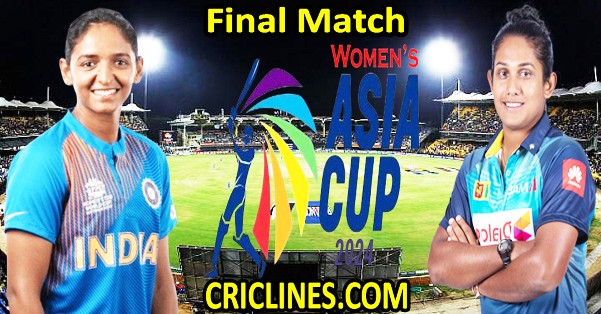 Today Match Prediction-India Women vs Sri Lanka Women-Womens Asia Cup-2024-Final Match-Who Will Win