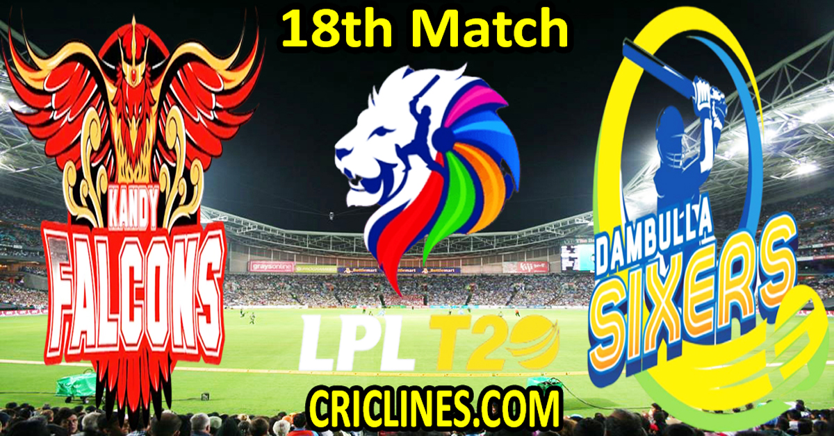 Today Match Prediction-Kandy Falcons vs Dambulla Sixers-Dream11-LPL T20 2024-18th Match-Who Will Win