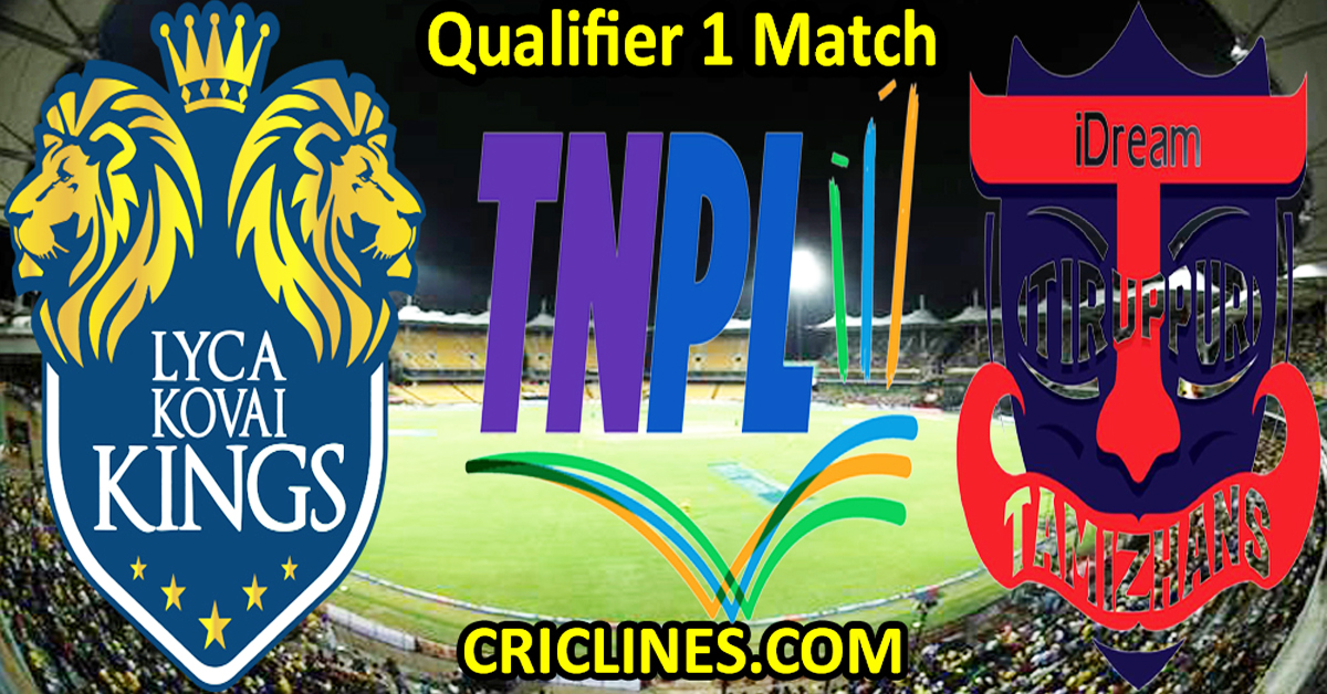 Today Match Prediction-Lyca Kovai Kings vs IDream Tiruppur Tamizhans-TNPL T20 2024-Qualifier 1 Match-Who Will Win